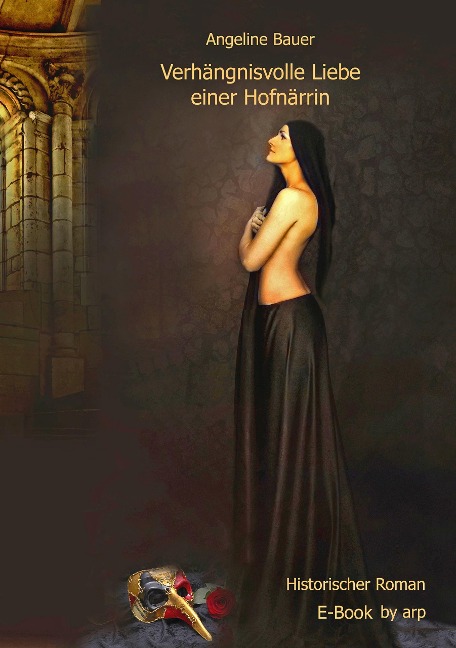 Verhängnisvolle Liebe einer Hofnärrin - Angeline Bauer