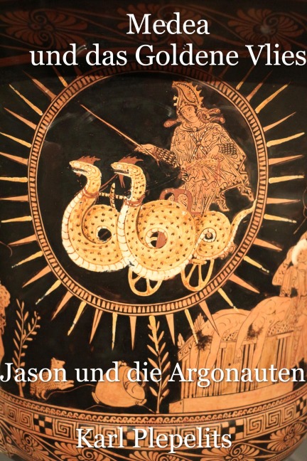 Medea und das Goldene Vlies - Karl Plepelits