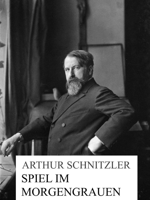 Spiel im Morgengrauen - Arthur Schnitzler