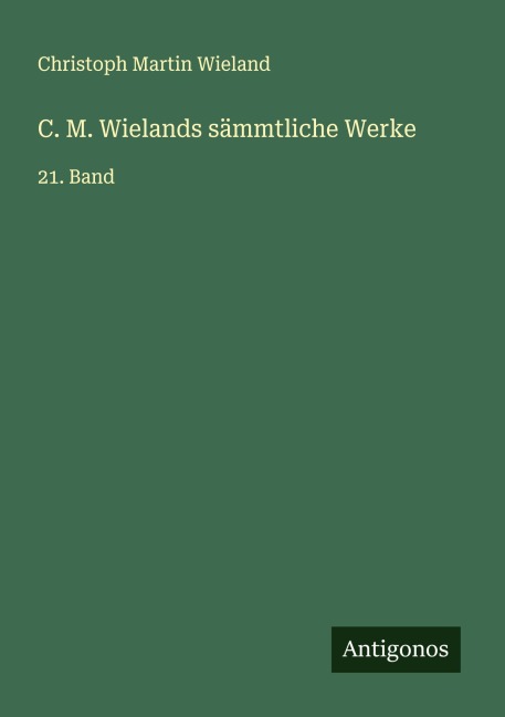 C. M. Wielands sämmtliche Werke - Christoph Martin Wieland