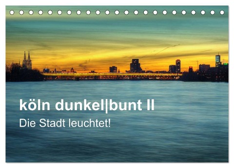 köln dunkelbunt II ¿ Die Stadt leuchtet! (Tischkalender 2025 DIN A5 quer), CALVENDO Monatskalender - Peter Brüggen // Www. Koelndunkelbunt. De