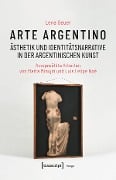 Cover-Bild zum Titel 'Arte argentino - Ästhetik und Identitätsnarrative in der argentinischen Kunst' von 'Lena Geuer'