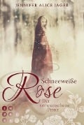 Schneeweiße Rose. Der verwunschene Prinz (Rosenmärchen 1) - Jennifer Alice Jager