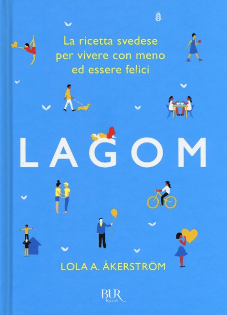 Lagom. La ricetta svedese per vivere con meno ed essere felici - Lola A. Åkerström