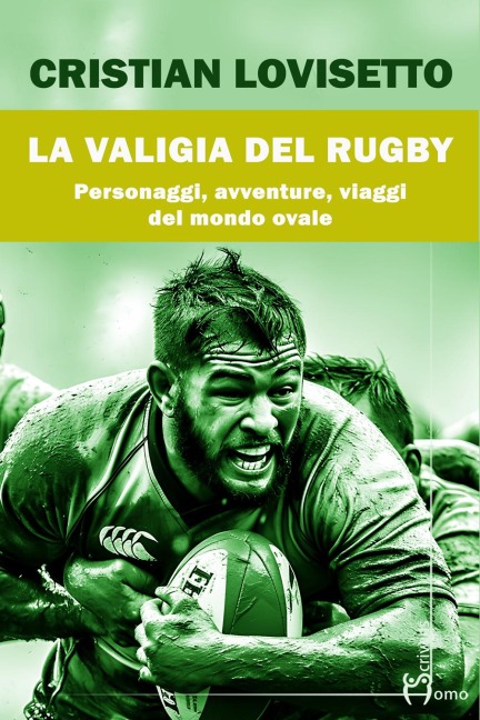 La valigia del rugby. Personaggi, avventure, viaggi del mondo ovale - Cristian Lovisetto