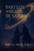 Cover-Bild zum Titel 'Bajo Los Anillos De Saturno' von 'Jimena Arias Zaya'