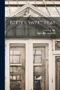 Better Sweet Peas - George J. Ball