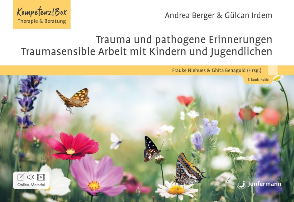 Trauma und pathogene Erinnerungen: Traumasensible Arbeit mit Kindern und Jugendlichen - Andrea Berger, Gülcan Irdem