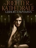 Cover-Bild zum Titel 'Die Tochter der Kathedrale' von 'Gerhart Hauptmann'