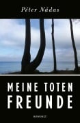 Cover-Bild zum Titel 'Meine toten Freunde' von 'Péter Nádas'