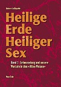 Heilige Erde. Heiliger Sex 1 - Dolores LaChapelle