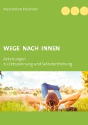 Cover-Bild zum Titel 'Wege nach innen' von 'Maximilian Rieländer'