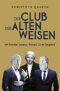 Der Club der alten Weisen - Christoph Quarch