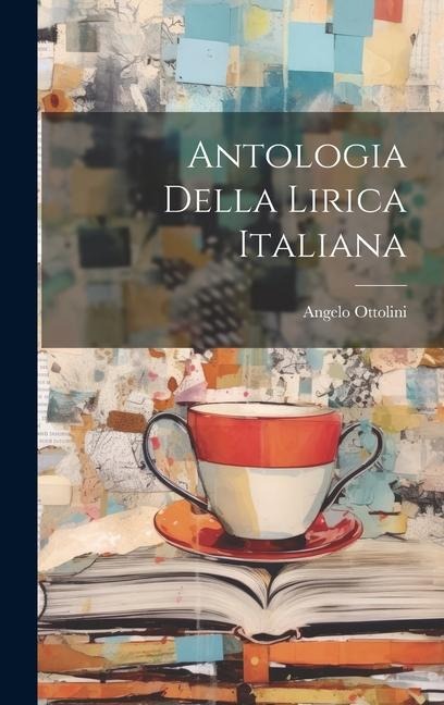 Antologia della lirica italiana - Angelo Ottolini
