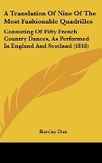 Cover-Bild zum Titel 'A Translation Of Nine Of The Most Fashionable Quadrilles' von 'Barclay Dun'
