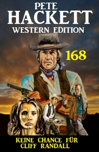 Keine Chance für Cliff Randall: Pete Hackett Western Edition 168 - Pete Hackett