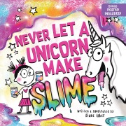 Cover-Bild zum Titel 'Never Let a Unicorn Make Slime' von 'Diane Alber'