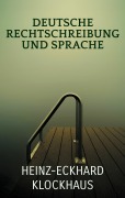 Cover-Bild zum Titel 'Deutsche Rechtschreibung und Sprache' von 'Heinz-Eckhard Klockhaus'