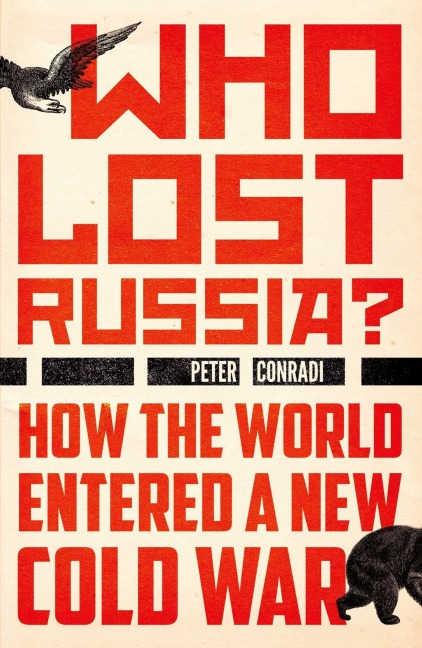 Who Lost Russia? - Peter Conradi