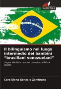 Cover-Bild zum Titel 'Il bilinguismo nel luogo intermedio dei bambini "brasiliani venezuelani"' von 'Cora Elena Gonzalo Zambrano'