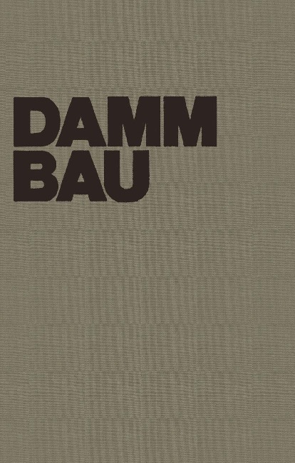 Dammbau in Theorie und Praxis - W. Striegler, D. Werner