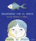 Cover-Bild zum Titel 'Telefonata con il pesce' von 'Silvia Vecchini, Sualzo'