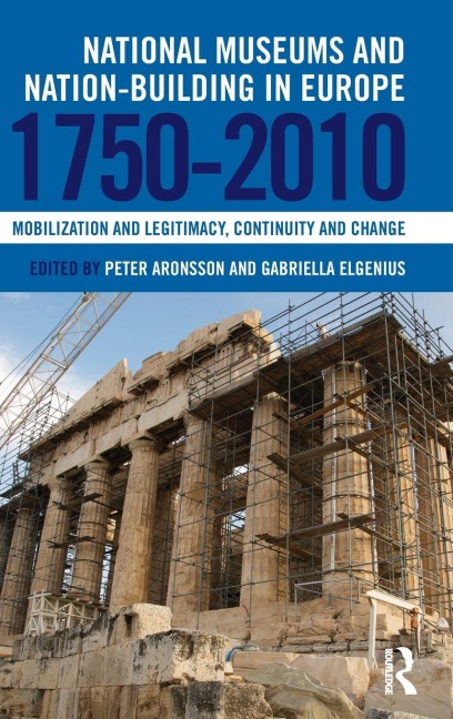 National Museums and Nation-building in Europe 1750-2010 - 