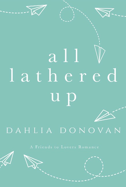 All Lathered Up - Dahlia Donovan