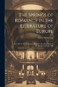 Cover-Bild zum Titel 'The Springs of Romance in the Literature of Europe: An Address Delivered to the Students of the University of Edinburgh, October 1910' von 'George Wyndham'