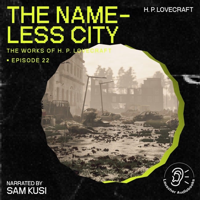 The Nameless City (The Work of H. P. Lovecraft, Episode 22) - H. P. Lovecraft