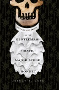 Cover-Bild zum Titel 'The Life and Tryals of the Gentleman Pirate, Major Stede Bonnet' von 'Jeremy R. Moss'