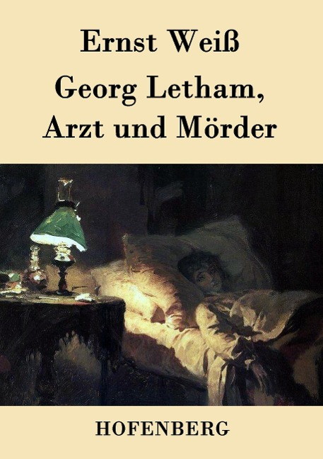 Georg Letham, Arzt und Mörder - Ernst Weiß