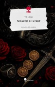 Cover-Bild zum Titel 'Masken aus Blut. Life is a Story - story.one' von 'Till Urban'