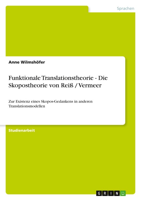 Funktionale Translationstheorie - Die Skopostheorie von Reiß / Vermeer - Anne Wilmshöfer