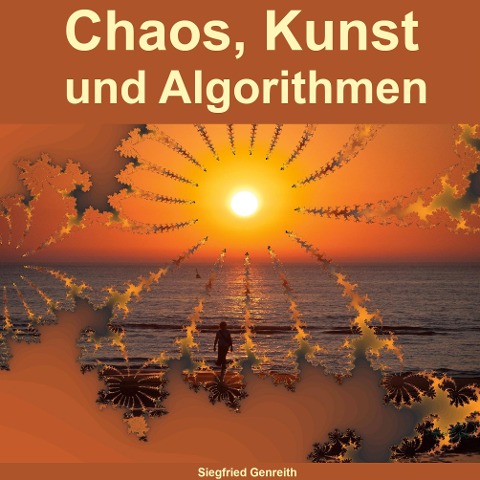Chaos, Kunst und Algorithmen - Siegfried Genreith