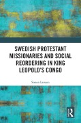 Cover-Bild zum Titel 'Swedish Protestant Missionaries and Social Reordering in King Leopold's Congo' von 'Simon Larsson'
