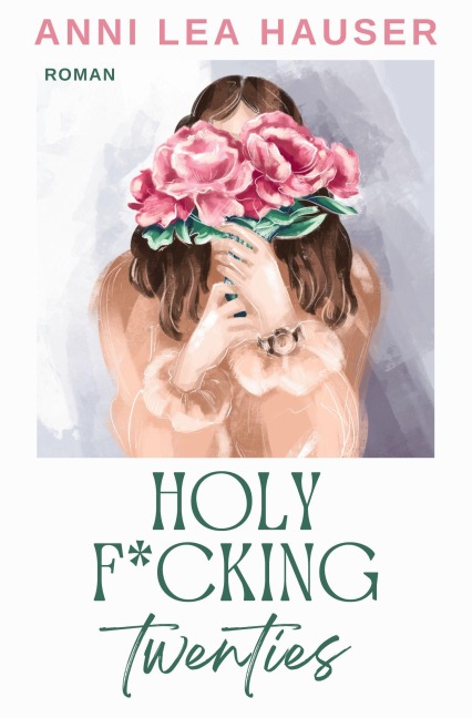 Holy F*cking Twenties - Anni Lea Hauser