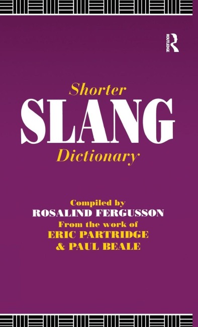 Shorter Slang Dictionary - Paul Beale, Eric Partridge