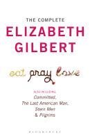 The Complete Elizabeth Gilbert - Elizabeth Gilbert