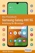 Cover-Bild zum Titel 'Das Praxisbuch Samsung Galaxy A90 5G - Anleitung für Einsteiger' von 'Rainer Gievers'