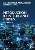 Cover-Bild zum Titel 'Introduction to Intelligence Studies' von 'Carl J. Jensen III, David H. McElreath, Melissa Graves'