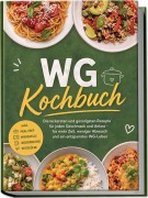 Cover-Bild zum Titel 'WG Kochbuch: Die leckersten und günstigsten Rezepte für jeden Geschmack und Anlass - für mehr Zeit, weniger Abwasch und ein entspanntes WG-Leben - inkl. Meal-Prep, Mikrowelle, Wasserkocher, Resteküche' von 'Nele Hartwig'