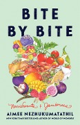 Bite by Bite - Aimee Nezhukumatathil