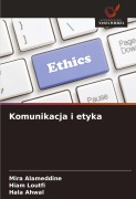 Cover-Bild zum Titel 'Komunikacja i etyka' von 'Mira Alameddine, Hiam Loutfi, Hala Ahwal'