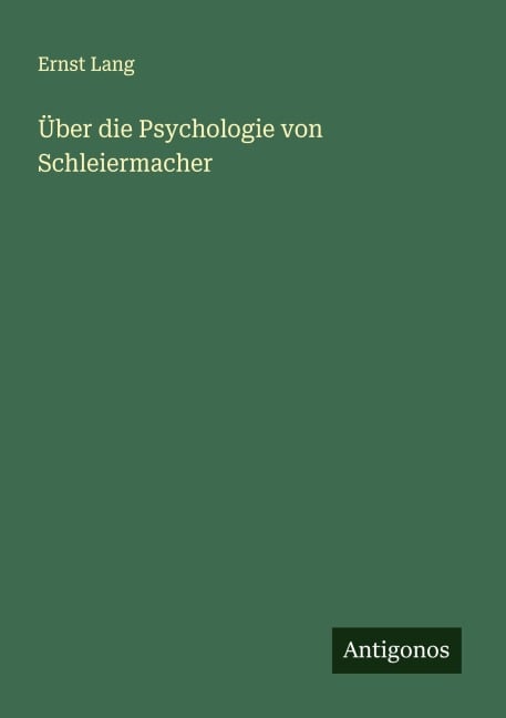Über die Psychologie von Schleiermacher - Ernst Lang