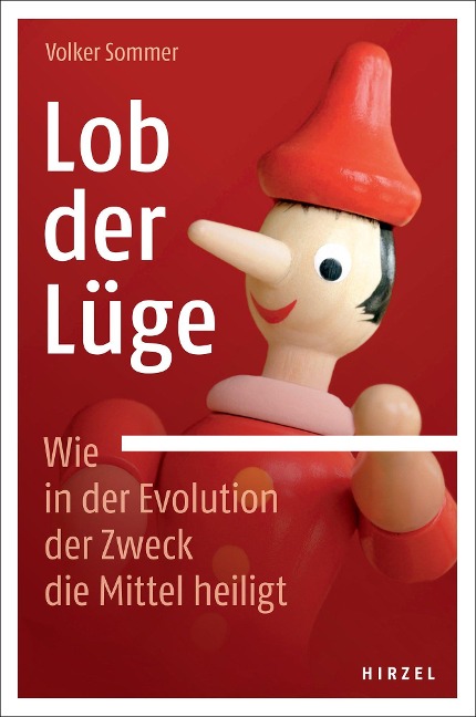 Lob der Lüge. Wie in der Evolution der Zweck die Mittel heiligt - Volker Sommer