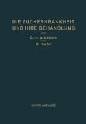 Cover-Bild zum Titel 'Die Zuckerkrankheit und Ihre Behandlung' von 'S. Isaac, Carl Von Noorden'