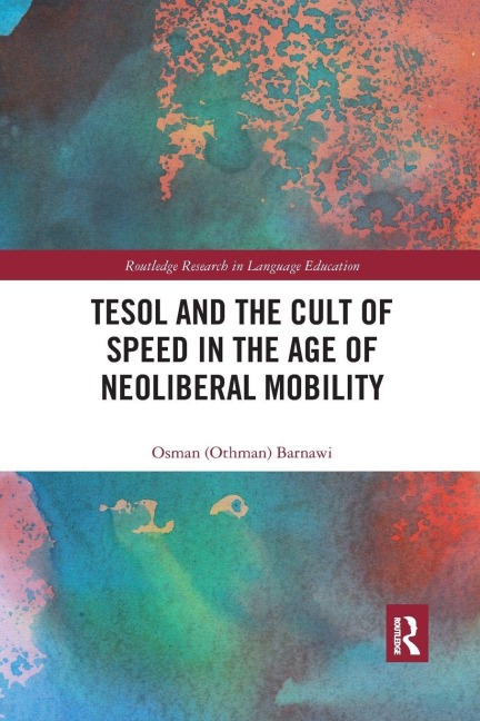 TESOL and the Cult of Speed in the Age of Neoliberal Mobility - Osman Barnawi