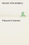 Cover-Bild zum Titel 'P'älzische G'schichte'' von 'Franz Von Kobell'