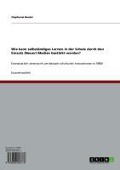 Cover-Bild zum Titel 'Wie kann selbständiges Lernen in der Schule durch den Einsatz (Neuer) Medien bestärkt werden?' von 'Stephanie Reuter'